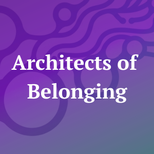 Architects of Belonging